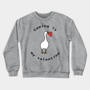 Gaming is My Valentine with Goose Crewneck Sweatshirt